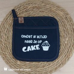 pannenlap met tekst, pannenlap omdat ik altijd naar je op cake